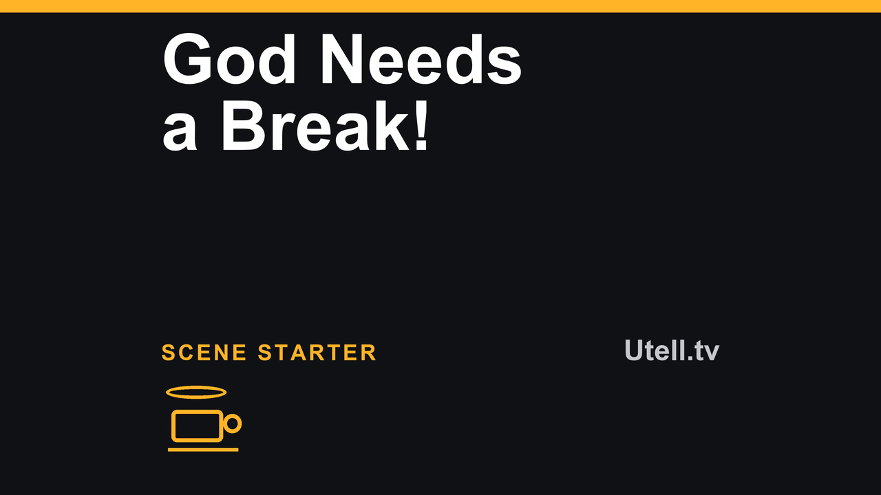 God Needs a Break!