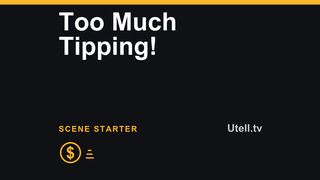 Too Much Tipping!