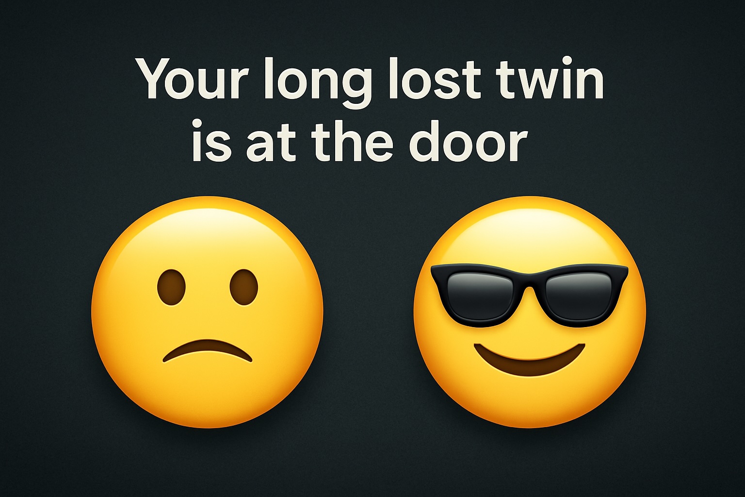"Your Long Lost Twin"
