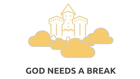"God Needs a Break!"